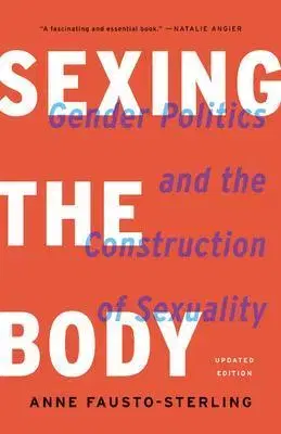 Biológia, fauna a flóra Sexing the Body (Revised) - Anne Fausto-Sterlin