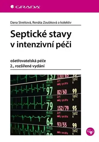Medicína - ostatné Septické stavy v intenzivní péči - Dana Streitová,Renáta Zoubková,Kolektív autorov