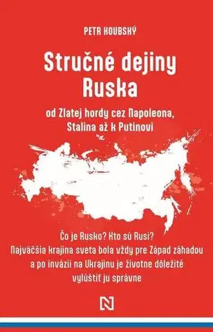 Svetové dejiny, dejiny štátov Stručné dejiny Ruska od Zlatej hordy cez Napoleona, Stalina až k Putinovi - Petr Koubský