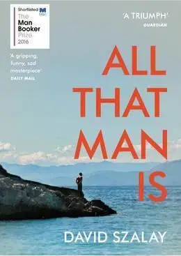 Svetová beletria All That Man Is - David Szalay