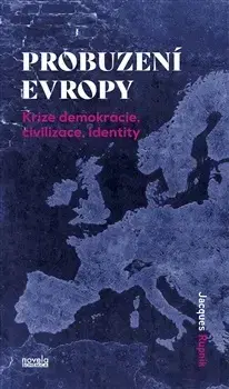 Politológia Probuzení Evropy - Jacques Rupnik