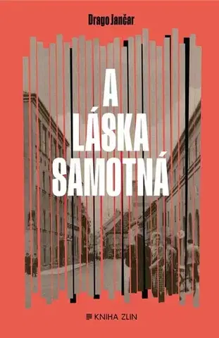 Historické romány A láska samotná - Drago Jančar,Aleš Kozár