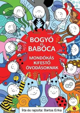 Básničky a hádanky pre deti Bogyó és Babóca mondókás kifestő óvodásoknak - Erika Bartos