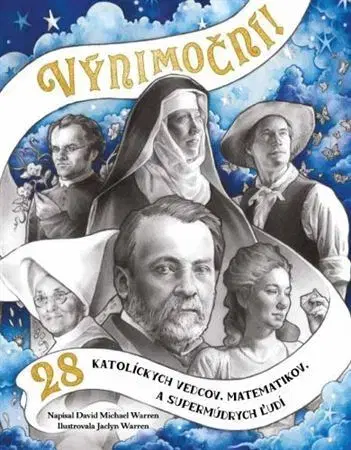 Kresťanstvo Výnimoční! 28 katolíckych vedcov, matematikov a supermúdrych ľudí - David Michael Warren