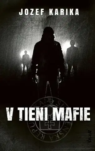 Detektívky, trilery, horory V tieni mafie, 3. vydanie - Jozef Karika