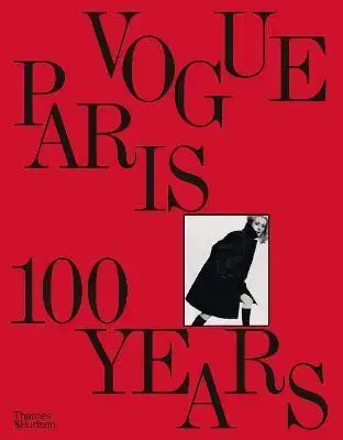 Dizajn, úžitkové umenie, móda Vogue Paris: 100 Years - Sylvie Lecallier,Alice Morin,Sophie Kurkdjian
