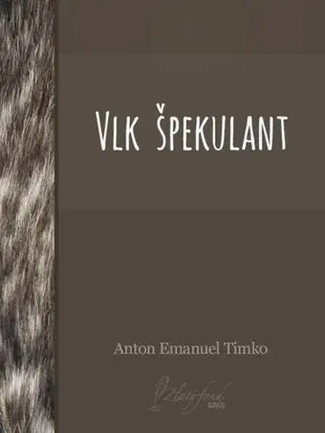 Slovenská beletria Vlk špekulant - Anton Emanuel Timko