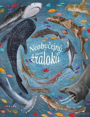Encyklopédie pre deti a mládež - ostatné Neobyčejný život žraloků - Annabel Griffin,Rosemary Wilkinson