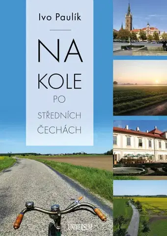 Slovensko a Česká republika Na kole po středních Čechách - Ivo Paulík