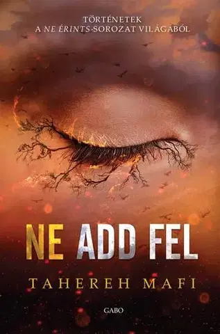 Romantická beletria Ne add fel - Tahereh Mafi,Judit Frei-Kovács