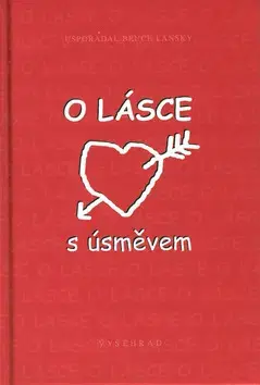 Citáty, výroky, aforizmy, príslovia, porekadlá O lásce s úsměvem - Bruce Lansky