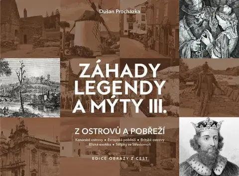 Obrazové publikácie Záhady legendy a mýty III. - Dušan Procházka