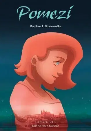 Komiksy Pomezí - Kapitola 1: Nová realita - Lukáš Zahrádka,Bianca Pinto Milanez