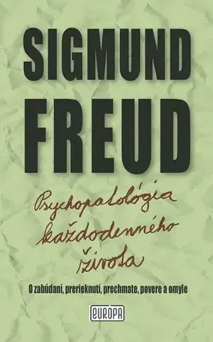 Psychológia, etika Psychopatológia každodenného života - Sigmund Freud