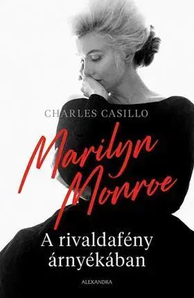 Fejtóny, rozhovory, reportáže Marilyn Monroe - A rivaldafény árnyékában - Charles Casillo