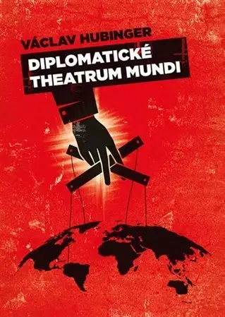 Politológia Diplomatické theatrum mundi - Václav Hubinger