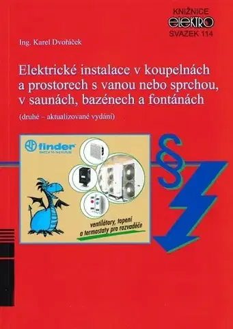 Dom, byt, stavba -ostatné Elektrické instalace v koupelnách a prostorech s vanou nebo sprchou, v saunách, bazénech a fontánách - Karel Dvořáček