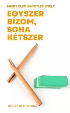 Rozvoj osobnosti Egyszer bízom, soha kétszer - Ranjot Singh Chahal