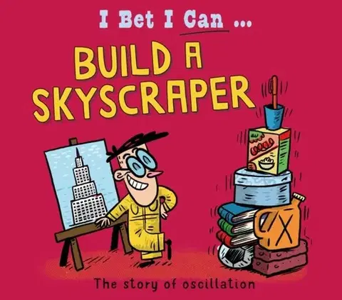 Encyklopédie pre deti a mládež - ostatné I Bet I Can: Build a Skyscraper - Tom Jackson