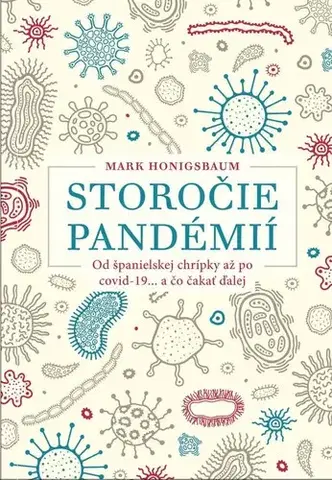 Medicína - ostatné Storočie pandémií (Od španielskej chrípky až po covid-19... a čo čakať ďalej) - Mark Honigsbaum