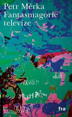Česká beletria Fantasmagorie televize - Petr Měrka