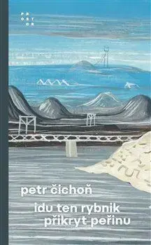Česká beletria Idu ten rybnik přikryt peřinu - Petr Čichoň