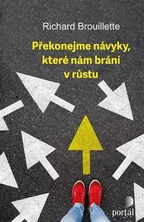 Psychológia, etika Překonejme návyky, které nám brání v růstu - Richard Brouillette