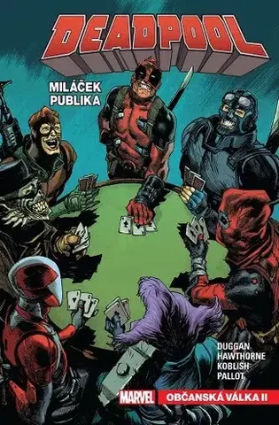 Komiksy Deadpool, miláček publika 4: Občanská válka II - Duggan Gerry,Kolektív autorov
