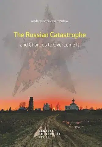 Svetové dejiny, dejiny štátov The Russian Catastrophe and Chances to Overcome It - Andrey Zubov