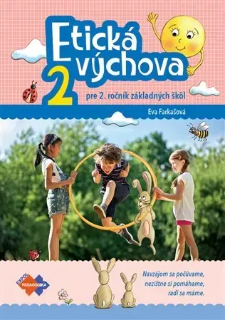 Učebnice pre ZŠ - ostatné Etická výchova pre 2. ročník základných škôl - Eva Farkašová