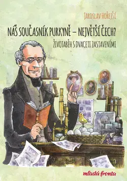 Veda a technika Náš současník Purkyně - Jaroslav Hořejší