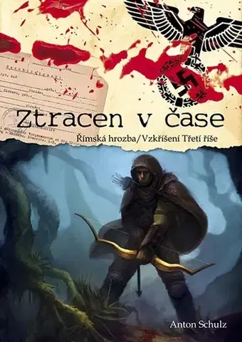 Sci-fi a fantasy Ztracen v čase: Římska hrozba / Vzkříšení Třetí říše - Anton Schulz
