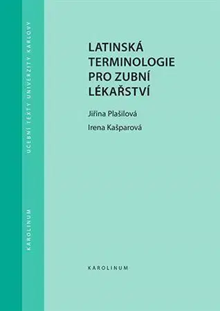 Stomatológia Latinská terminologie pro zubní lékařství - Jiřina Plašilová,Irena Kašparová