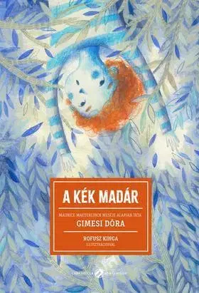 Rozprávky A kék madár - Maurice Maeterlinck,Dóra Gimesi