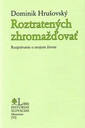 Biografie - ostatné Roztratených zhromažďovať - Dominik Hrušovský
