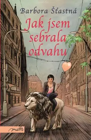 Novely, poviedky, antológie Jak jsem sebrala odvahu, 2. vydání - Barbora Šťastná,Lela Geislerová,Barbora Šťastná