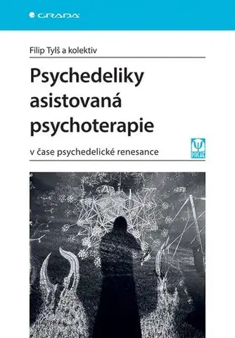 Psychiatria a psychológia Psychedeliky asistovaná psychoterapie - Filip,Kolektív autorov
