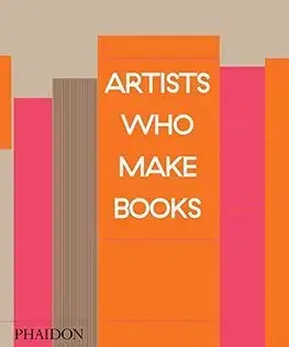 Umenie - ostatné Artists Who Make Books - Andrew Roth,Philip E. Aarons,Claire Lehmann