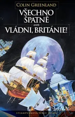 Sci-fi a fantasy Všechno špatně, aneb vládni, Británie! - Colin Greenland