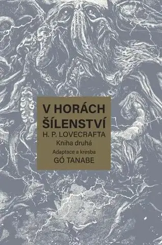 Komiksy V horách šílenství H. P. Lovecrafta - Kniha Druhá - Gó Tanabe,Gó Tanabe,Vít Ulman
