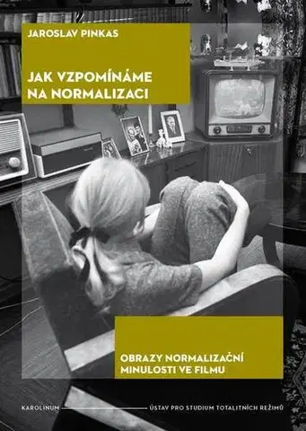 Film - encyklopédie, ročenky Jak vzpomínáme na normalizaci - Jaroslav Pinkas