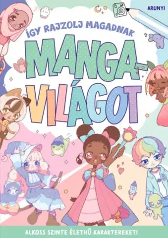 Pre deti a mládež - ostatné Így rajzolj magadnak mangavilágot - Arunyi