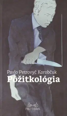 Svetová poézia Pôžitkológia - Pavlo Petrovyč Korobčuk