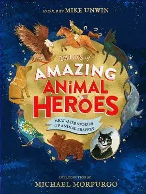 V cudzom jazyku Tales of Amazing Animal Heroes - Mike Unwin