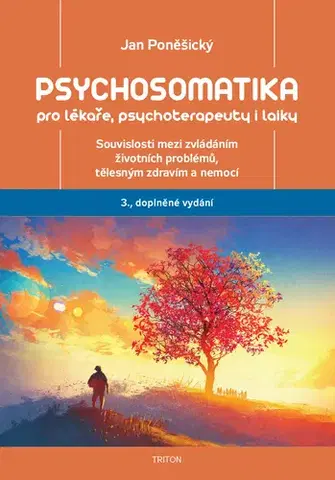 Medicína - ostatné Psychosomatika pro lékaře, psychoterapeuty i laiky - Jan Poněšický