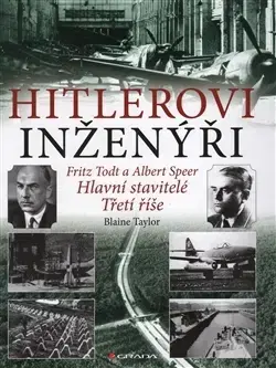 Druhá svetová vojna Hitlerovi inženýři - Taylor Blaine