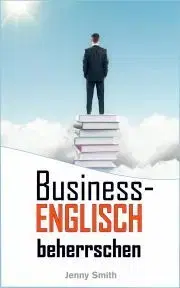 Jazykové učebnice - ostatné Business-Englisch beherrschen - Jenny Smith