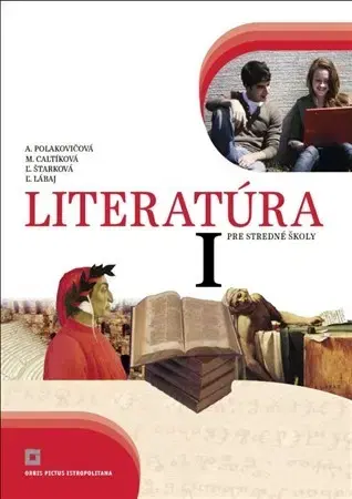 Slovenský jazyk Literatúra 1 - Učebnica pre SŠ - Alena Polakovičová,Milada Caltíková,Kolektív autorov