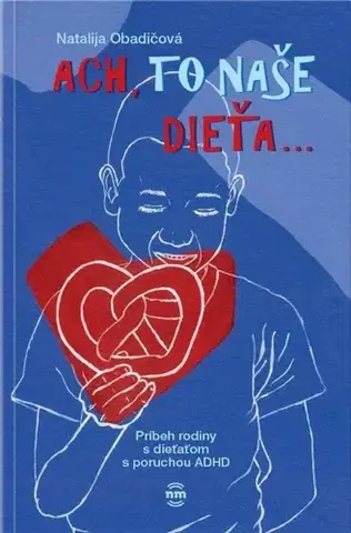 Psychológia, etika Ach, to naše dieťa - Natalija Obadičová