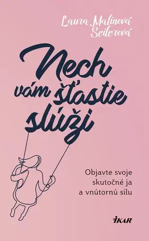 Psychológia, etika Nech vám šťastie slúži - Laura Malinová Seilerová